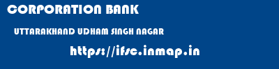 CORPORATION BANK  UTTARAKHAND UDHAM SINGH NAGAR    ifsc code